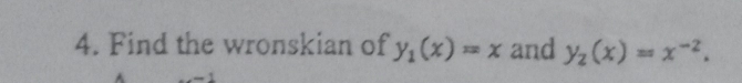 Find the wronskian of y_1(x)=x and y_2(x)=x^(-2).