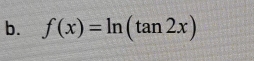 f(x)=ln (tan 2x)