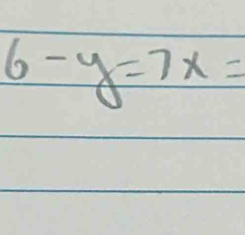 6-y=7x=