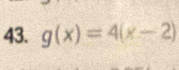 g(x)=4(x-2)