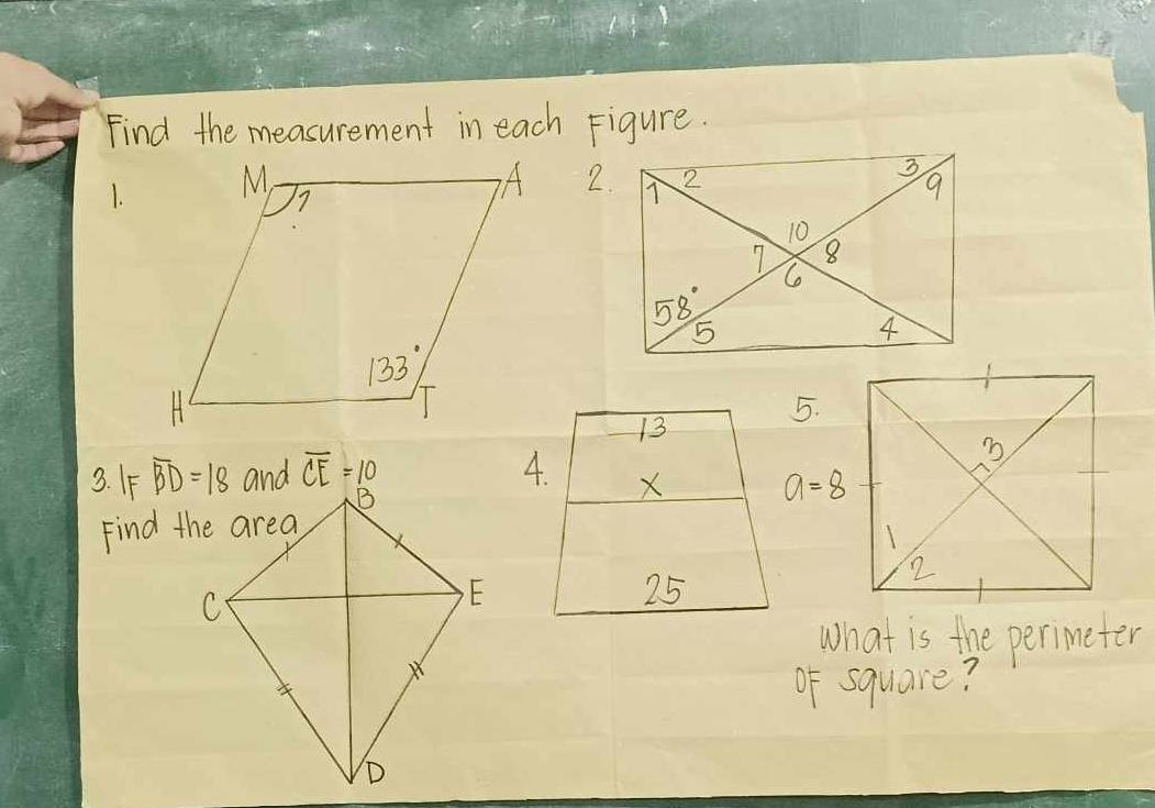 Find the measurement in each Figure.
1. 2.
5.
13
3. IF and overline CE=10
4. X
a=8
25
What is the perimeter
of square?