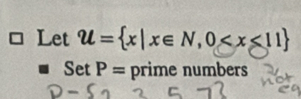 Let U= x|x∈ N,0
Set P= prime numbers