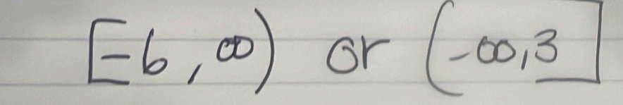 [-6,∈fty ) or (-∈fty ,3]