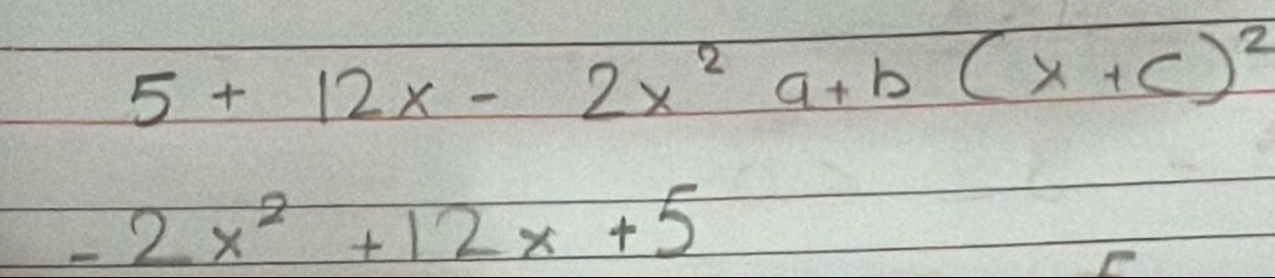 5+12x-2x^29+b(x+c)^2
-2x^2+12x+5