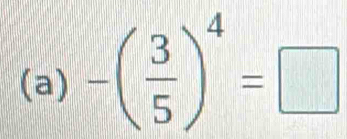 -( 3/5 )^4=□