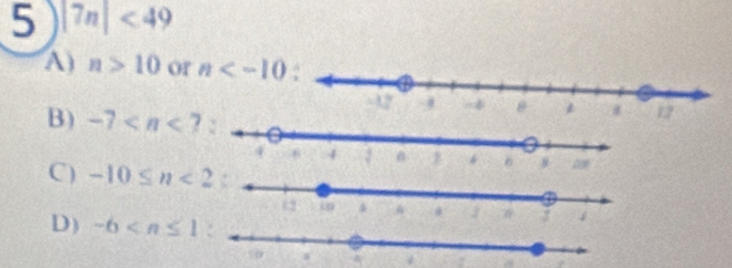 5 |7n|<49</tex>
A) n>10 or n
B) -7
C) -10≤ n<2</tex>
D) -6