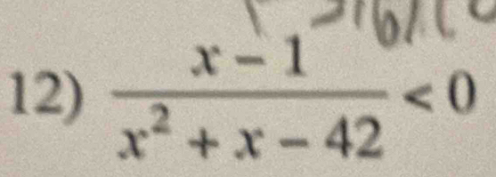  (x-1)/x^2+x-42 <0</tex>