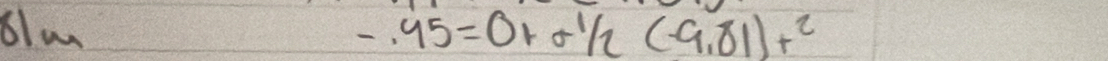 6lm -.45=0+01/2(-9.81)+^2