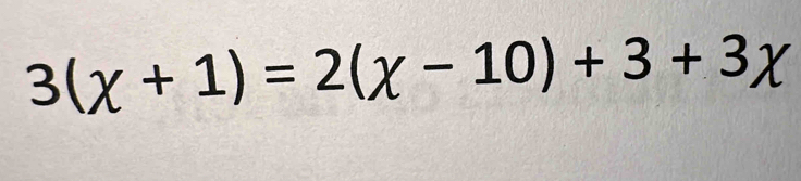 3(chi +1)=2(chi -10)+3+3chi