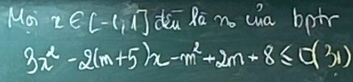 Moi 2∈ [-1,1] dea Rū no cha bpir
3x^2-2(m+5)x-m^2+2m+8≤ 0(31)