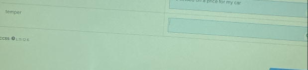 a price for my car 
temper 
CCSS: ● L11 -12.6