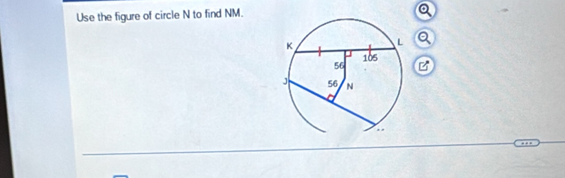 Use the figure of circle N to find NM.
Q