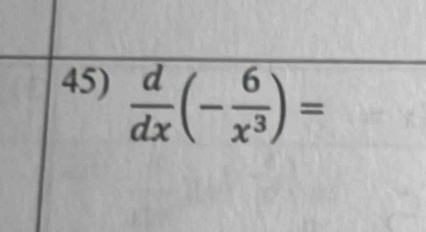  d/dx (- 6/x^3 )=