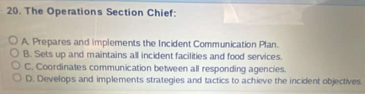 Solved: The Operations Section Chief: A Prepares and implements the ...