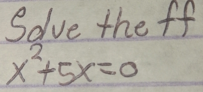 Solve the ff
x^2+5x=0