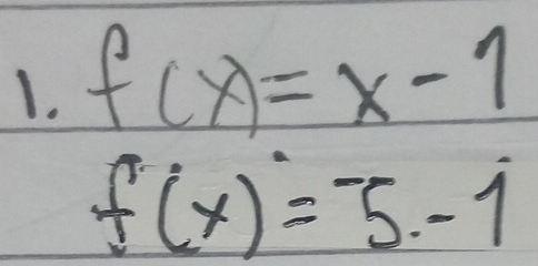 f(x)=x-1
f(x)=^-5-1