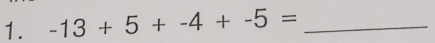 -13+5+-4+-5= _