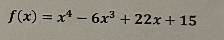 f(x)=x^4-6x^3+22x+15