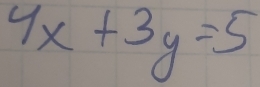 4x+3y=5