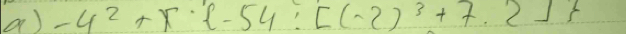 -4^2+x·  -54:[(-2)^3+7.2]