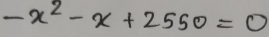 -x^2-x+2550=0