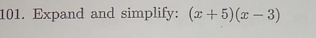 Expand and simplify: (x+5)(x-3)