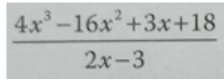  (4x^3-16x^2+3x+18)/2x-3 