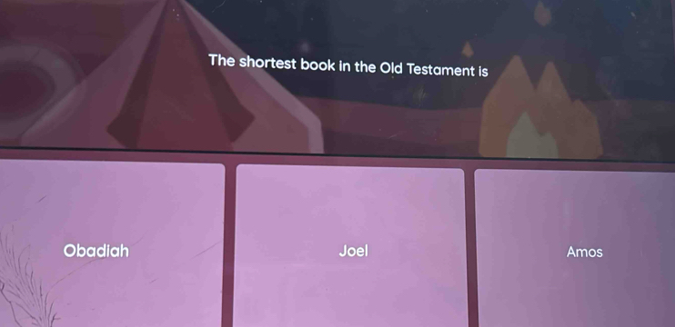 The shortest book in the Old Testament is 
Obadiah Joel Amos