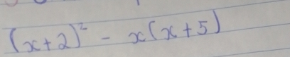 (x+2)^2-x(x+5)