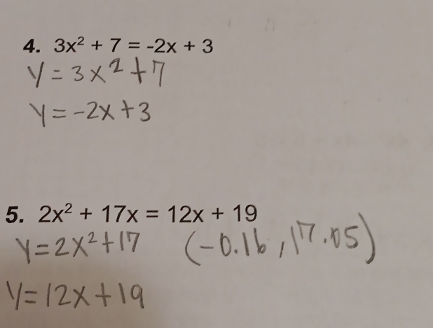 3x^2+7=-2x+3
5. 2x^2+17x=12x+19