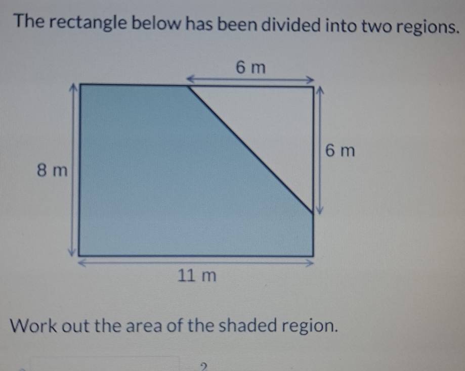 Solved: The rectangle below has been divided into two regions. Work out ...