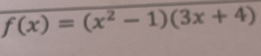 f(x)=(x^2-1)(3x+4)