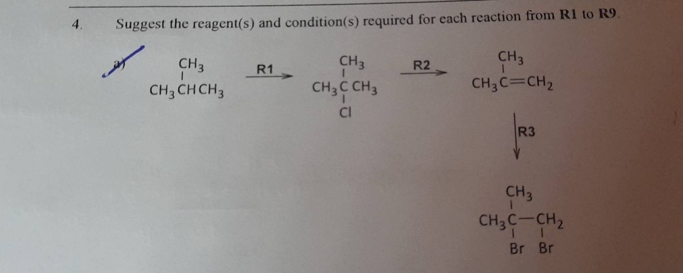 Suggest the reagent(s) and condition(s) required for each reaction from R1 to R9.
CH_3CHOH,xrightarrow RtCH_3xrightarrow CH_3COH_3xrightarrow [CHCH_3C=CH_3C=GH_2
CH_3
beginarrayr CH_3C-CH_2 CH_3endarray