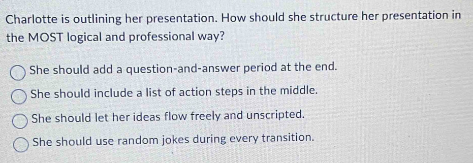 Solved: Charlotte is outlining her presentation. How should she ...