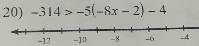 -314>-5(-8x-2)-4