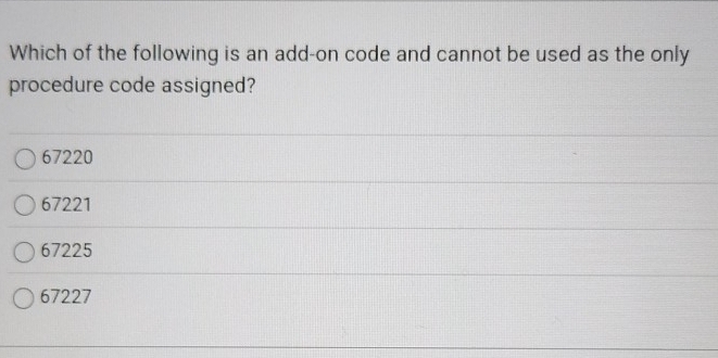 Solved: Which of the following is an add-on code and cannot be used as ...