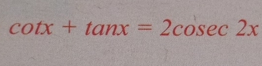 cot x+tan x=2cos ec2x