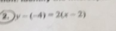 2 y-(-4)=2(x-2)