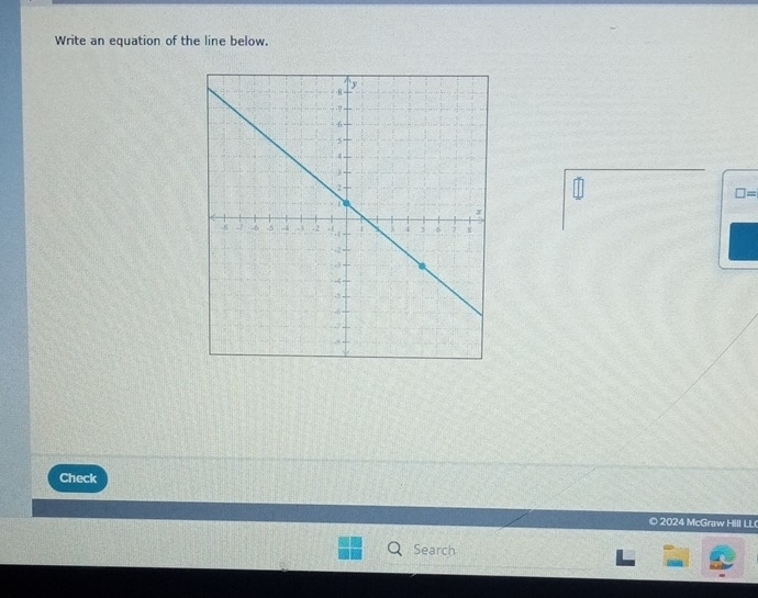 Write an equation of the line below.
□ =
Check 
© 2024 McGraw Hill LL 
Search