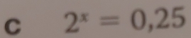 2^x=0,25