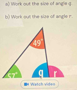 Work out the size of angle q.
b) Work out the size of angle r.
Watch video