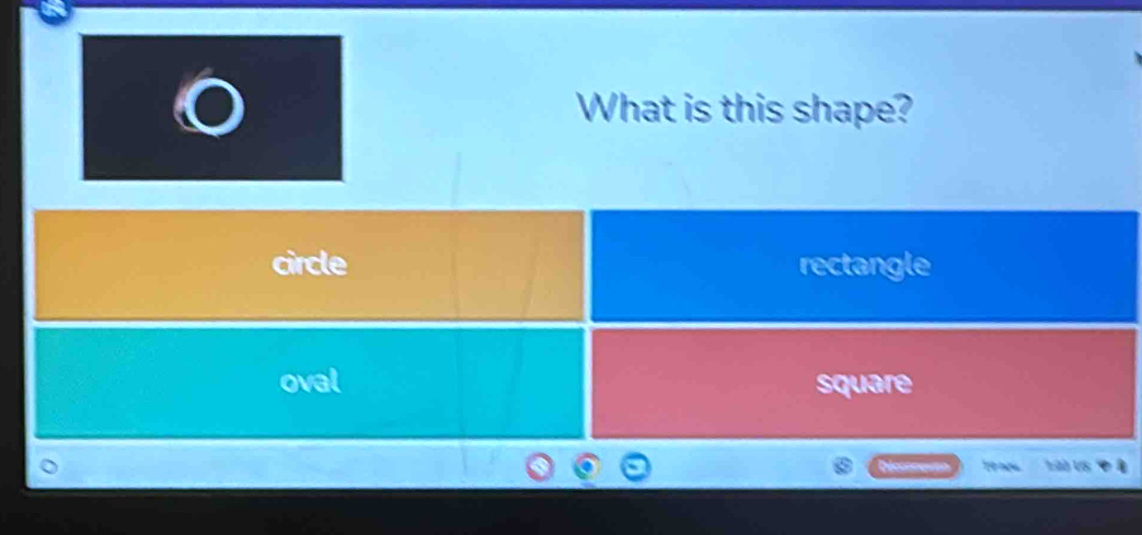 What is this shape?
circle rectangle
oval square
Réferenes Là VS