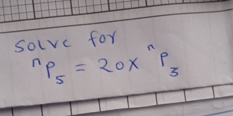 solvc for^np_5=20X^np_3