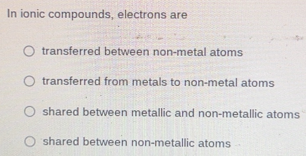 Solved: In ionic compounds, electrons are transferred between non-metal ...