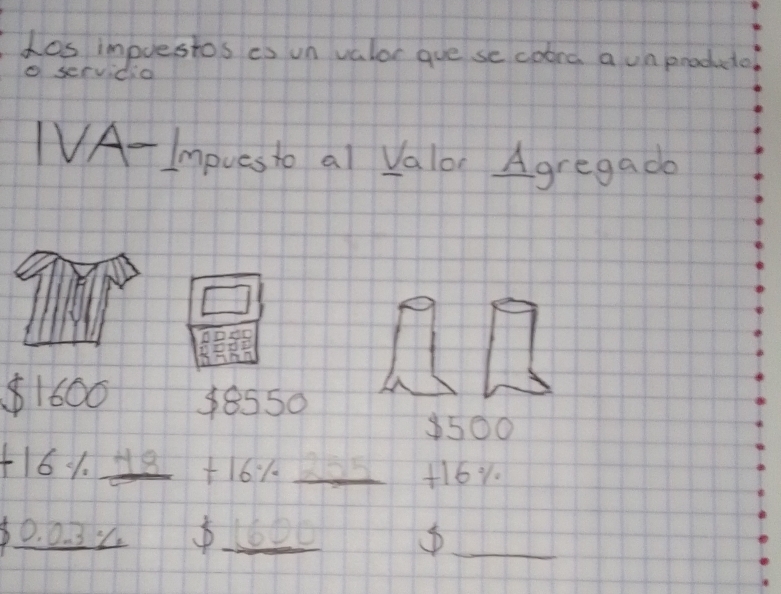 dos impuestos cs un valor gue se coord a unproducto 
O sccvidia 
IVA-Impuesto al Valor Agregado
$1600 48550
500
+161 18 +161_ 
+16y.
0. 0. 32
_ 
_