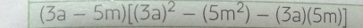 (3a-5m)[(3a)^2-(5m^2)-(3a)(5m)]