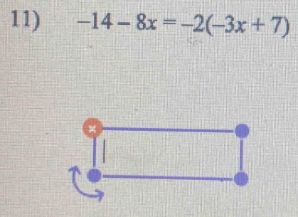 -14-8x=-2(-3x+7)