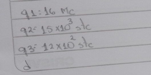 q_1=16M_C
92=15* 10^3stc
93=12* 10^2st_c