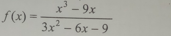 f(x)= (x^3-9x)/3x^2-6x-9 