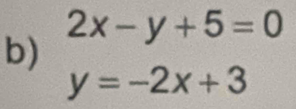 2x-y+5=0
b)
y=-2x+3